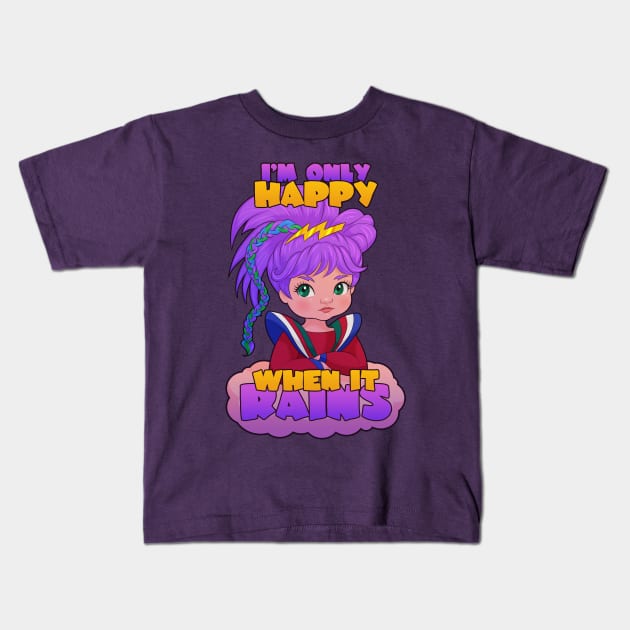 I'm Only Happy When it Rains Kids T-Shirt by Ellador